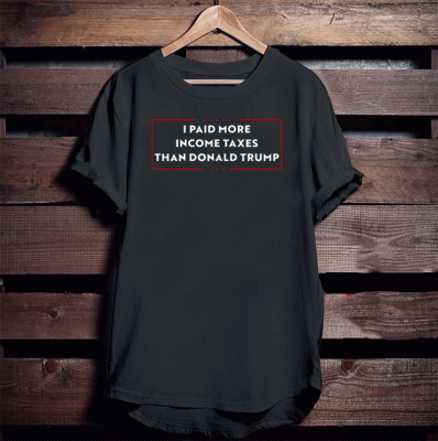 I Paid More Income Taxes Than Donald Trump For T-Shirt