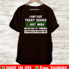 I ain’t got trust issues I just been betrayed by friends I would of died for 2020 T-Shirt