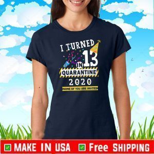 I turned 13 in quarantine 2020 T-Shirt -13th birthday Teenager Gift T-Shirt