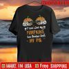 If You Like My Pumpkins You Should See My Pie Official T-Shirt