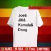 JOE AND JILL AND KAMALA AND DOUG TSHIRT