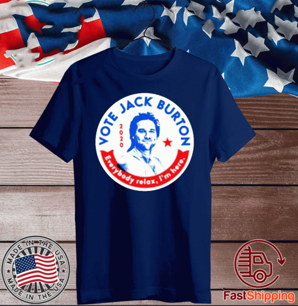 Official Jack Burton 2020 Everybody Relax I’m Here T-Shirt