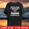 Je Veux Juste Conduire Ma Golf Et Mettre De Cote tous Mes Problemes Dadulte Tee Shirts