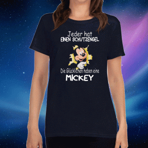 Jeder Hat Einen Schutzengel Die Glucklichen Haben Eine Mickey Shirts