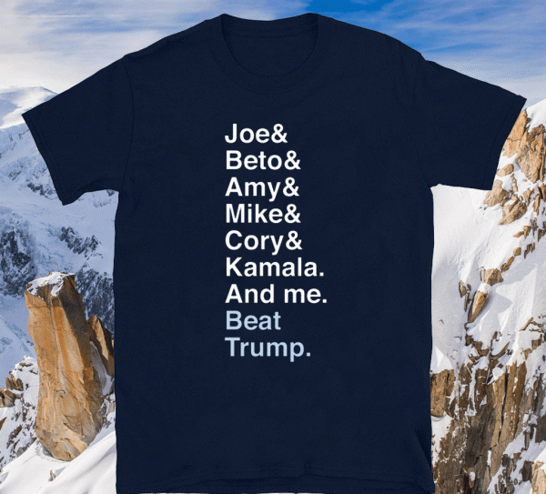 Joe Beto Amy Pete Mike Cory Kamala And Me Beat Trump Biden 2020 T-Shirt