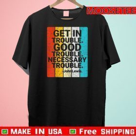 John Lewis Get in Good Necessary Trouble Social Justice 2020 T-Shirt