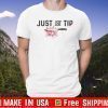 Just The Tip Tee Shirts