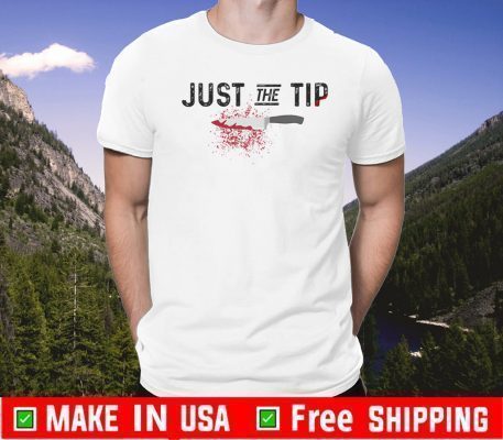 Just The Tip Tee Shirts