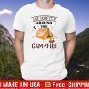 Life Is Better Around The Campfire Tee Shirts