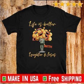 Life Is Better With Laughter Jesus Shirt