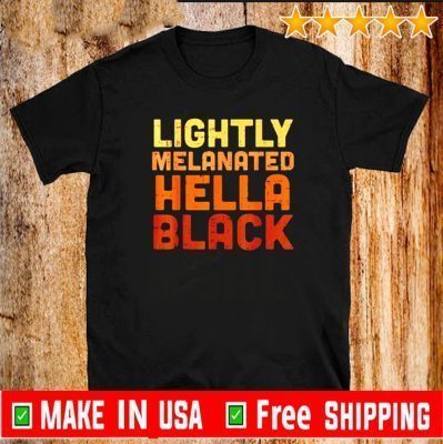 Lightly melanated hella black For T-Shirt