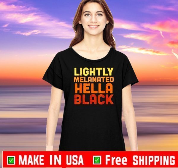 Lightly melanated hella black For T-Shirt