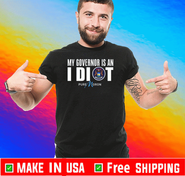 Logo My Governor Is Idiot Michigan 2020 T-Shirt