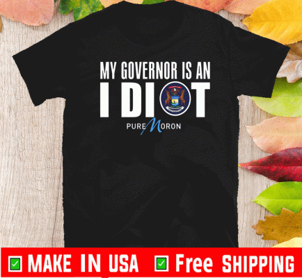 Logo My Governor Is Idiot Michigan 2020 T-Shirt