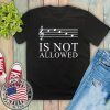 Music Is Not Allowed Shirts