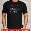 Nasty Women Vote Tee Shirt