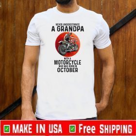 Never Underestimate A Grandpa With A Motorcycle Who Was Born In October Funny T-Shirt