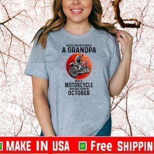 Never Underestimate A Grandpa With A Motorcycle Who Was Born In October Funny T-Shirt