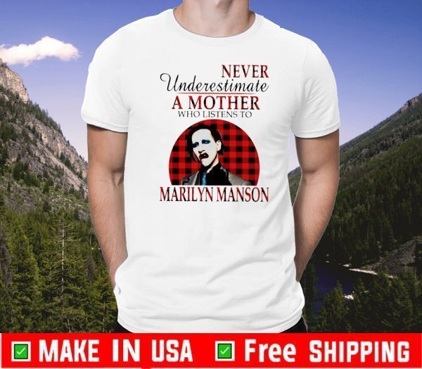 Never underestimate a mother who listens to Marilyn Manson 2020 T-Shirt