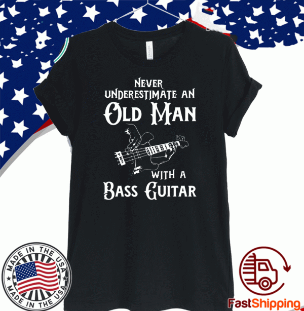 Never underestimate an old man with a bass guitar 2020 T-Shirt