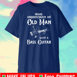 Never underestimate an old man with a bass guitar 2020 T-Shirt