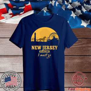 New jersey is calling I must go for t-shirt