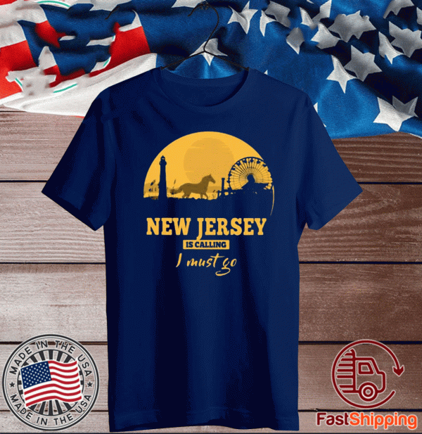 New jersey is calling I must go for t-shirt