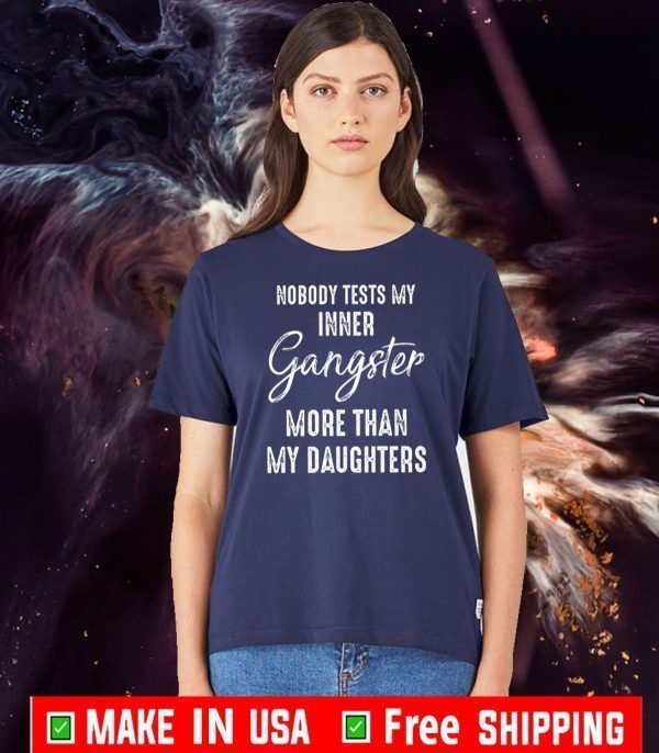 Nobody Tests My Inner Gangster More Than My Daughters Shirts