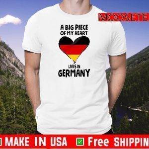 A Big Piece Of My Heart Lives In Germany Tee Shirts