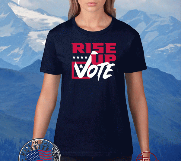 Rise Up and Vote Tee Shirts
