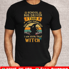 School Bus driver I took a DNA test turns out I’m 100% what Witch Vintage 2020 T-Shirt