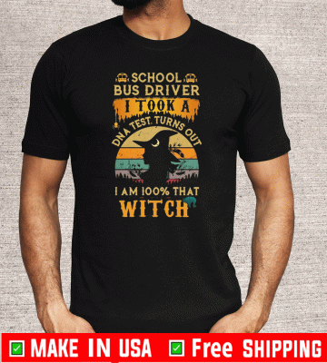 School Bus driver I took a DNA test turns out I’m 100% what Witch Vintage 2020 T-Shirt