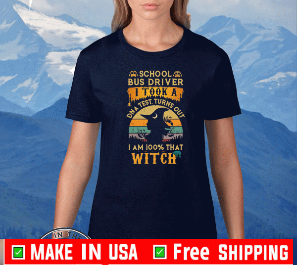 School Bus driver I took a DNA test turns out I’m 100% what Witch Vintage 2020 T-Shirt