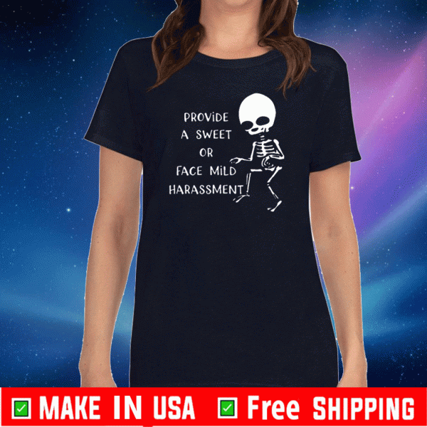 Skeleton Provide a sweet or face mild harassment Tee Shirts