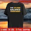 The Golden Balance Tee Shirts