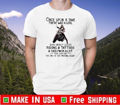 Once upon a time there was a girl who really loved riding and tattoos T-Shirt