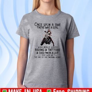 Once upon a time there was a girl who really loved riding and tattoos T-Shirt