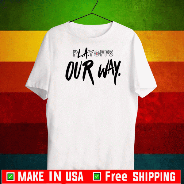 PLAYOFF OUR WAY SHIRT Los Angeles Clippers