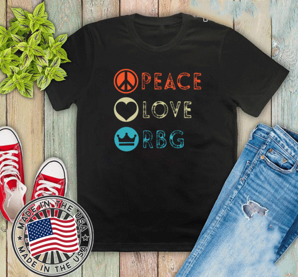 Peace Love RBG Shirt