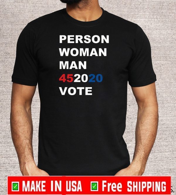 Person Woman Man 452020 Vote Trump T-Shirt