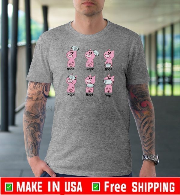 Pink pig wear mask nope yep T-Shirt