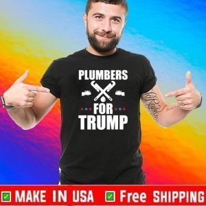 Plumbers For Trump 2020 T-Shirt