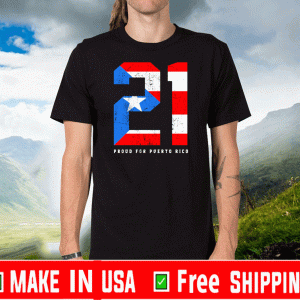 Proud For Puerto Rico Roberto Clemente 21 Flag 2020 T-Shirt