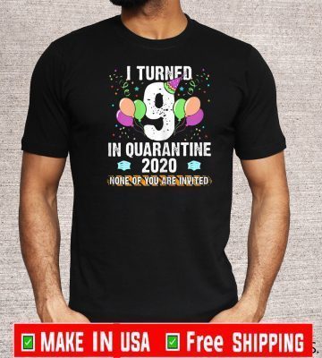 Quarantine Birthday I Turned 9 Years Old 9th Bday Party 2020 T-Shirt