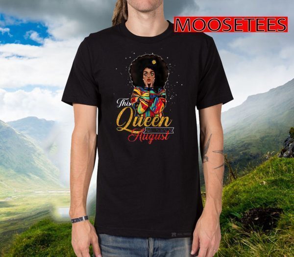 Queens Are Born In August Birthday Tee Shirts