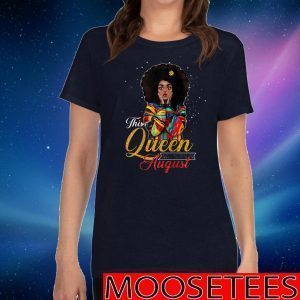 Queens Are Born In August Birthday Tee Shirts