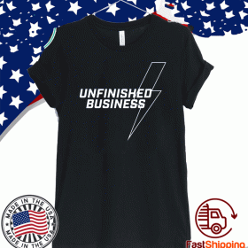 Unfinished Business 2020 T-Shirt
