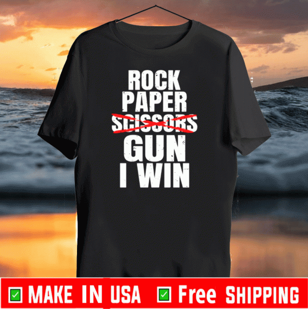ROCK PAPER SCISSORS GUN I WIN SHIRT