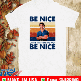 Road House Be nice until it’s time to not be nice 2020 T-Shirt
