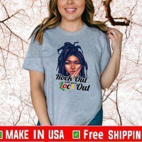 Rock Out With Your Locs Out Shirts